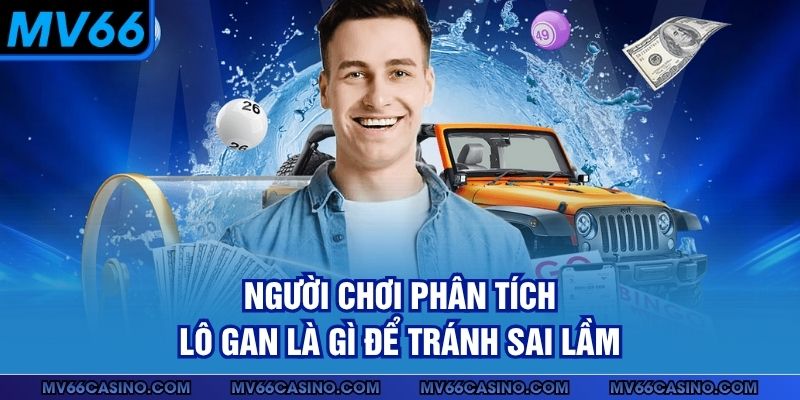 Người chơi phân tích lô gan là gì để tránh sai lầm Người chơi phân tích lô gan là gì để tránh sai lầm