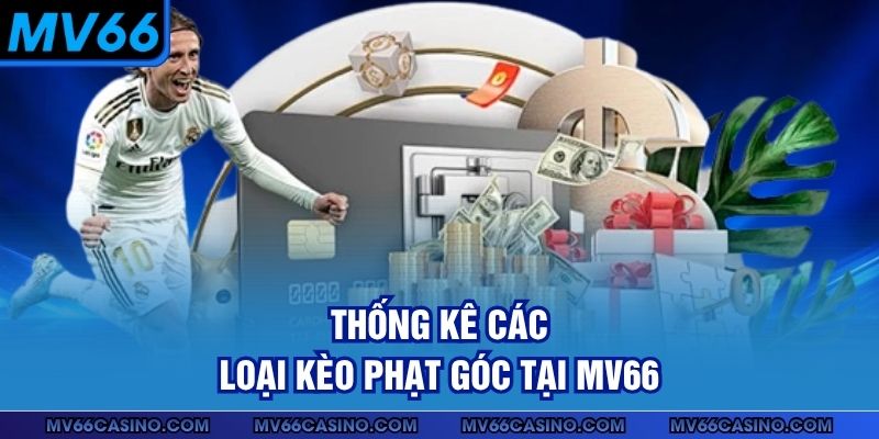 Thống kê các loại kèo phạt góc tại MV66 Thống kê các loại kèo phạt góc tại MV66